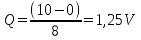 Q = (10 - 0) / 8 = 1,25 V