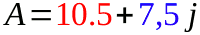 A=10.5+5,6j