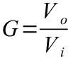 G = Vo / Vi