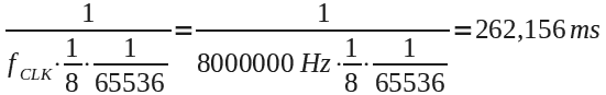 1/(fclk / 8 / 65536) = 262 ms