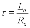 Tau = La / Ra